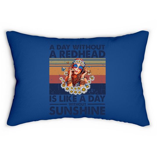 A Day Without Redhead Is Like A Day Without Sunshine Lumbar Pillow