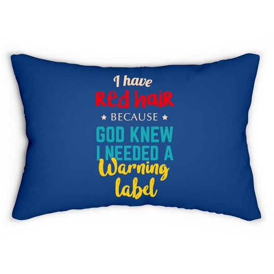 I Have Red Hair Because God Knew Funny Gift For Redhead Lumbar Pillow
