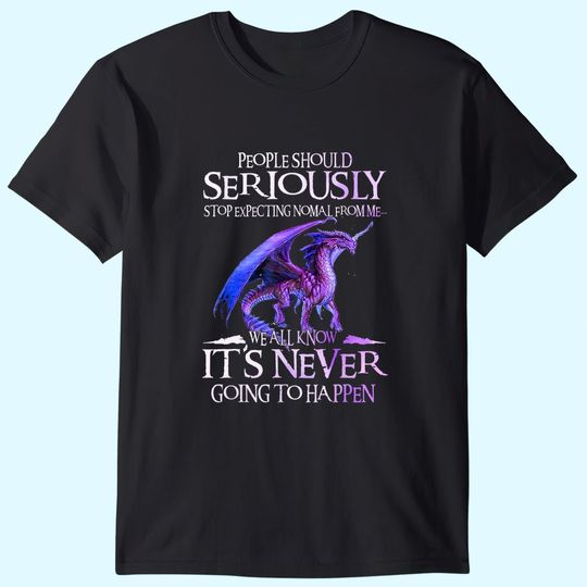 Dragon Seriously Dragon Shirt For Men Womens T-Shirt