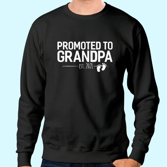 Promoted to Grandpa 2021, Baby Reveal Granddad Gift Men Sweatshirt