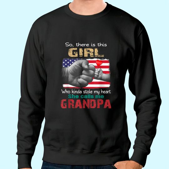 This Girl Who Kinda Stole My Heart She Calls Me Grandpa Sweatshirt