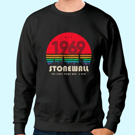 Pride 50th Anniversary Stonewall 1969 Was A Riot LGBTQ Sweatshirt