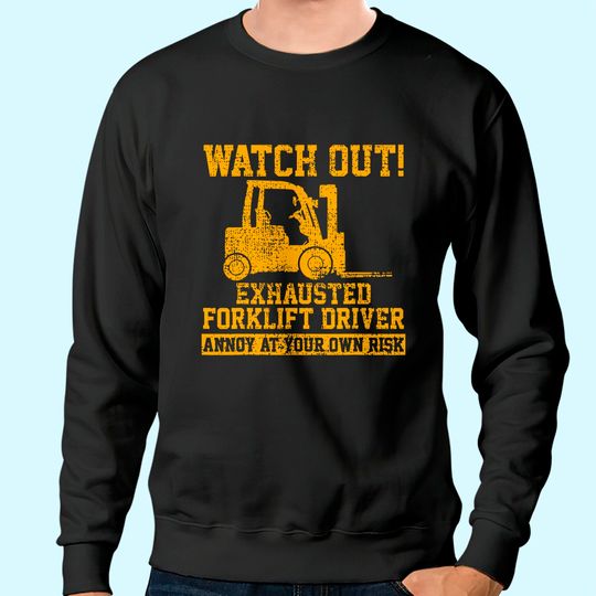 Forklift Driver Watch Out Gift Vintage Sweatshirt