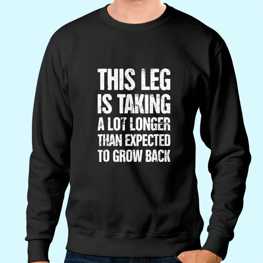 Funny Present For Leg Amputee Sweatshirt