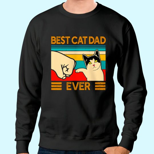 Best Cat Dad Ever Sweatshirt Funny Cat Daddy Father Day Gift Sweatshirt