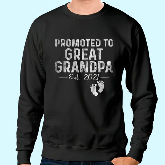 Mens Promoted To Great Grandpa est 2021 Sweatshirt Father's Day Gifts Sweatshirt