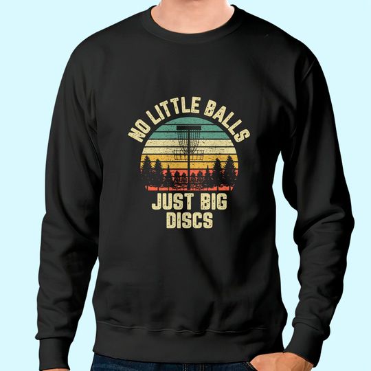 Disc Golf Sweatshirt Funny Retro No Little Balls Disc Golf Gift Sweatshirt
