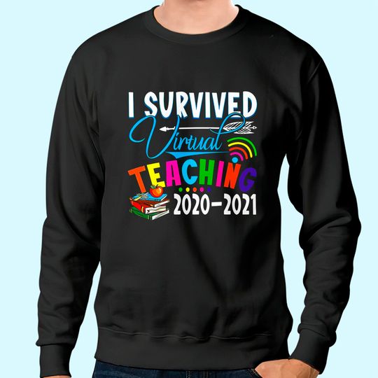 Women's Fashion Sweatshirt - Funny I Survived Virtual Teaching End of Year Teacher Remote Gift Sweatshirt Short Sleeve