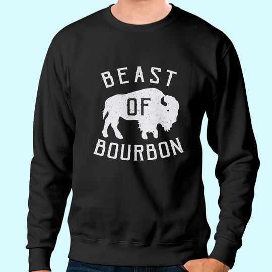 Beast of Bourbon Drinking Whiskey design Bison Buffalo Party Sweatshirt