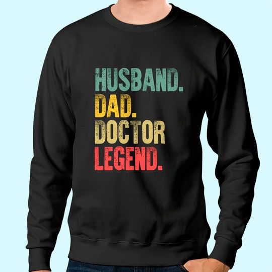 Mens Funny Vintage Sweatshirt Husband Dad Doctor Legend Retro Sweatshirt
