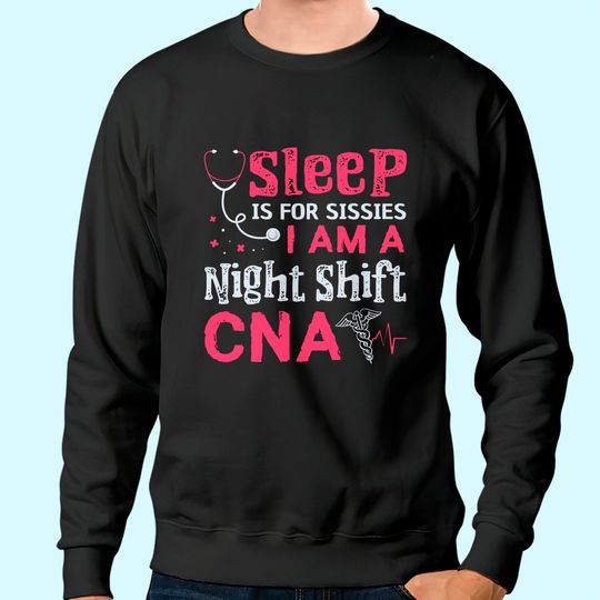 Womens CNA Funny Certified Nursing Assistant Medical Nurse Sweatshirt