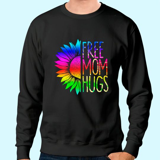 Womens Free Mom Hugs Sweatshirt - LGBT Rainbow Sunflower Sweatshirt Sweatshirt