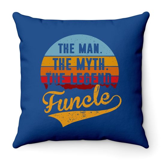 Funcle The Man The Myth The Legend Throw Pillow