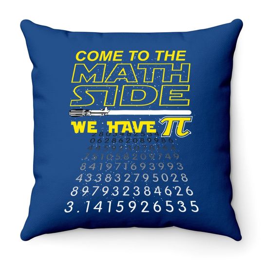 Come To The Math Side We Have Pi  throw Pillow