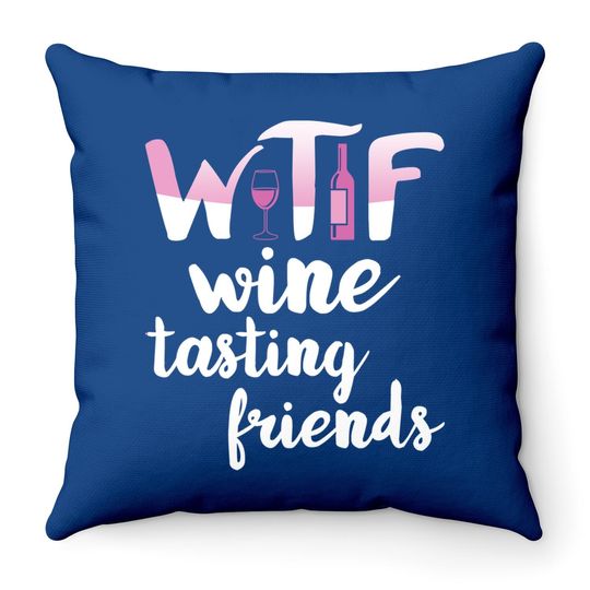 Wine Lover Gift Funny Wtf Wine Tasting Friends Drinking Wine Throw Pillow
