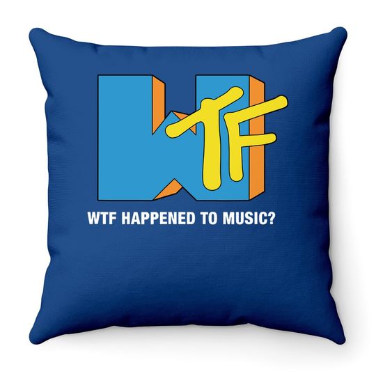 Wtf Happened To Music? Tv Ruined It! - Funny Musician Throw Pillow