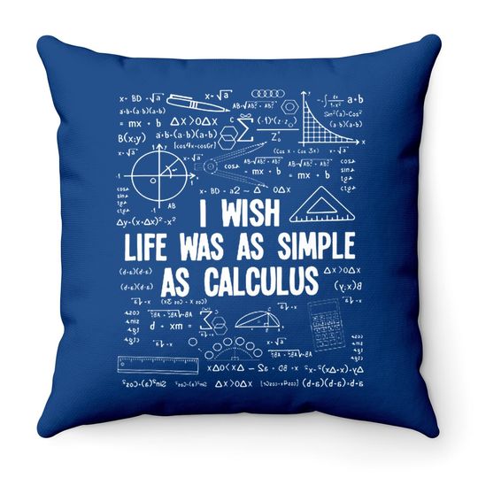 Math I Wish Life Was As Simple As Calculus Throw Pillow