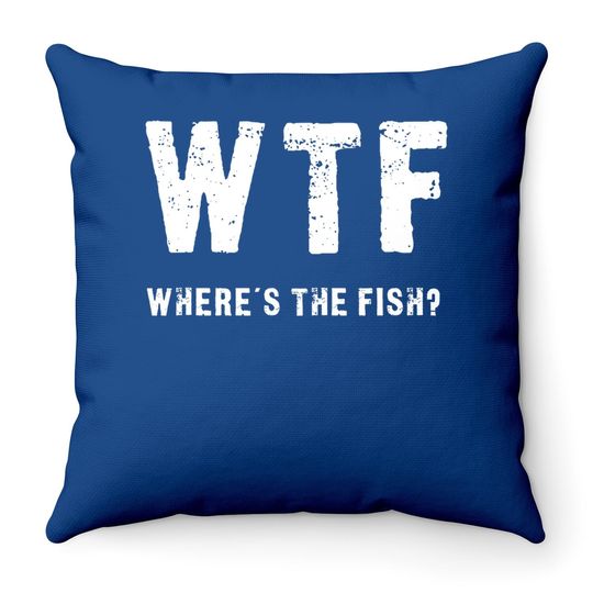 Wtf Where's The Fish Throw Pillow