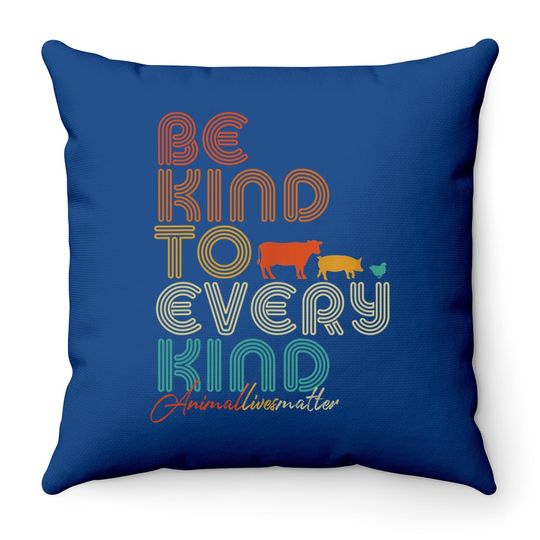 Be Kind To Every Kind Throw Pillow, Vegan Vegetarian Throw Pillow