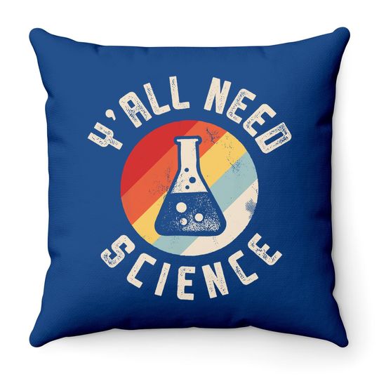 Y'all Need Science Throw Pillow