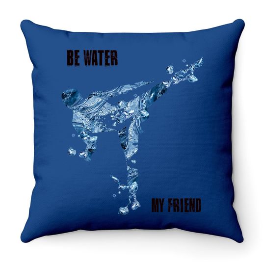 Bruce Lee Quote Be Water My Friend Throw Pillow
