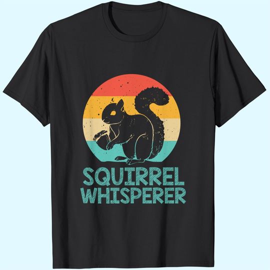 Squirrel Whisperer T-Shirt