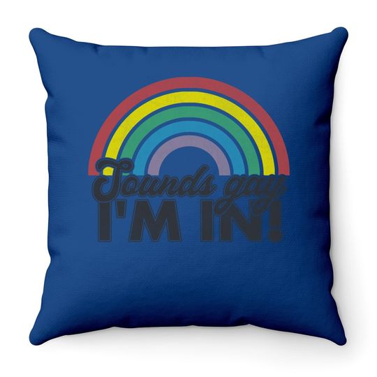 Sounds Gay I'm In Rainbow 70's 80's Style Retro Gay Throw Pillow
