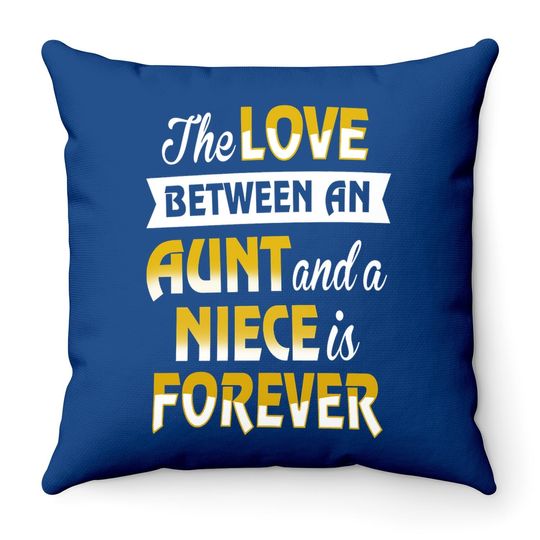 Aunt & Niece The Love Is Forever Throw Pillow