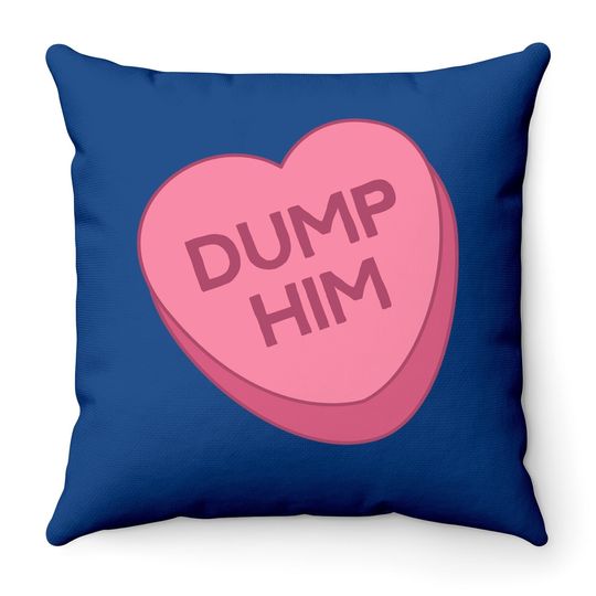 Valentine's Day Throw Pillow Candy Valentines Hearts Dump Him Throw Pillow