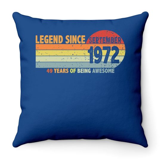 49th Birthday Legend Since September 1972 Throw Pillow