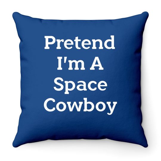 Pretend I'm A Space Cowboy Costume Funny Halloween Party Throw Pillow