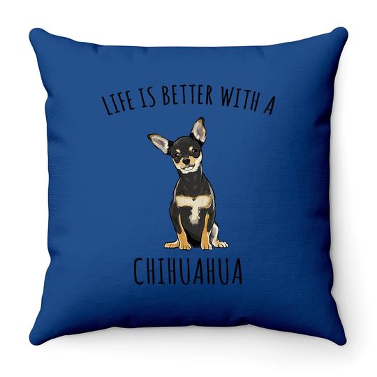 Life Is Better With A Black Chihuahua Dog Lover Throw Pillow