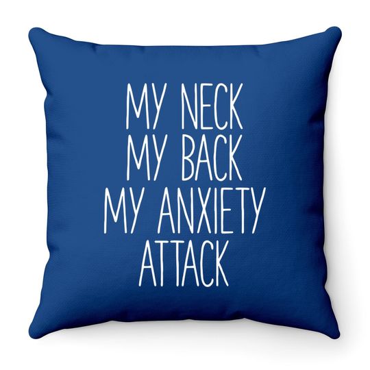 My Neck My Back By Anxiety Attack Throw Pillow Throw Pillow