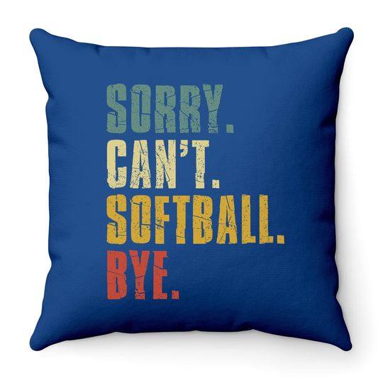 Sorry Can't Softball Bye Vintage Retro Softball Gift Throw Pillow