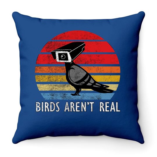Birds Aren't Real Real Vintage Throw Pillow Are Not