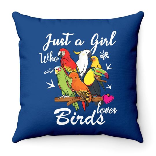 Just A Girl Who Loves Birds Throw Pillow Bird Species