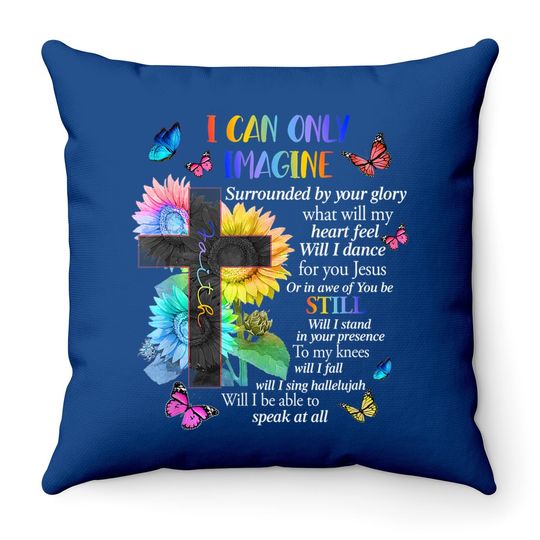 I Only Can Imagine Faith Christian Faith Jesus God Lover Throw Pillow