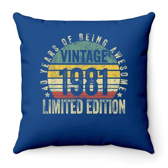 40 Year Old Gifts Vintage 1981 Limited Edition 40th Birthday Throw Pillow
