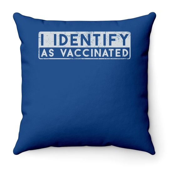 I Identify As Vaccinated Throw Pillow