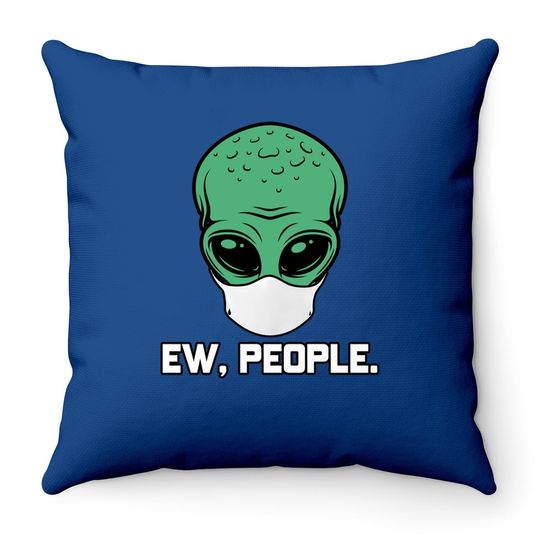 Alien Head With Face Mask I Ew People Aliens Ufo Roswell Throw Pillow