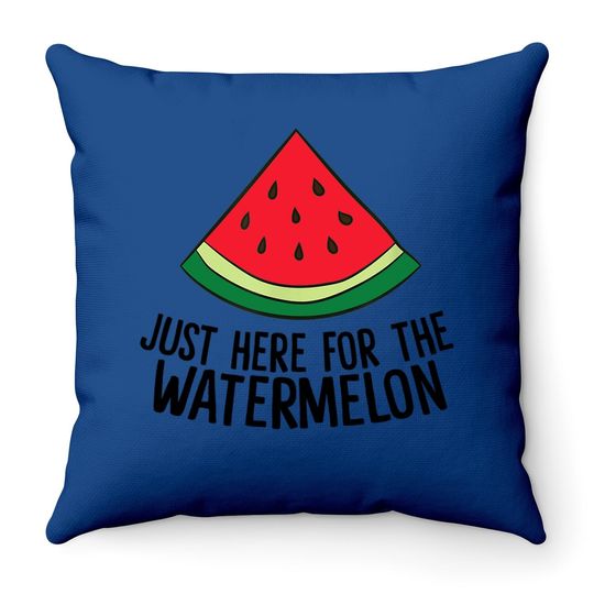 Just Here For The Watermelon Summe Melon Watermelon Throw Pillow