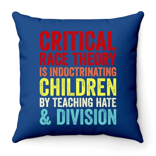 Critical Race Theory Is Teaching Hate & Division Throw Pillow