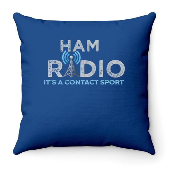 Ham Radio Its A Contact Sport Ham Radio Gifts Throw Pillow