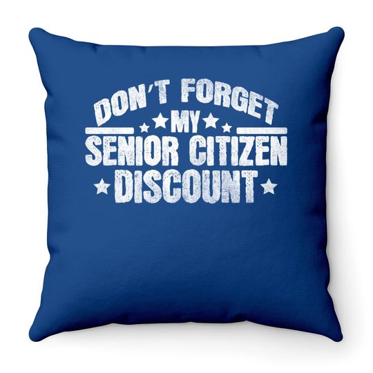 Novelty Don't Forget My Senior Discount Pun Gift Throw Pillow