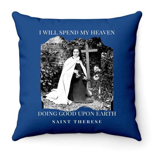 St Therese Of Lisieux Catholic Saint Quotes Throw Pillow
