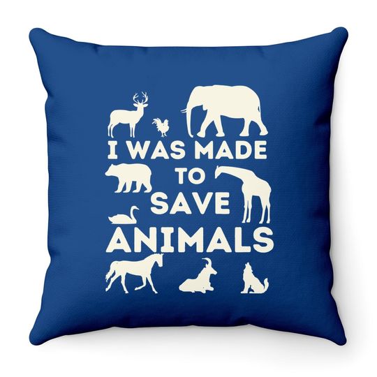 I Was Made To Save Animals - Animal Rescue & Protection Throw Pillow