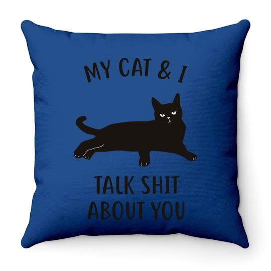 My Cat & I Talk About You Black Cat Throw Pillow