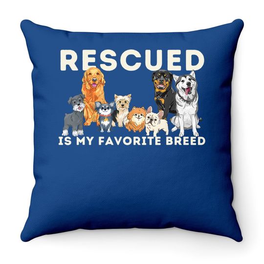 Rescued Is My Favorite Breed - Animal Rescue Throw Pillow