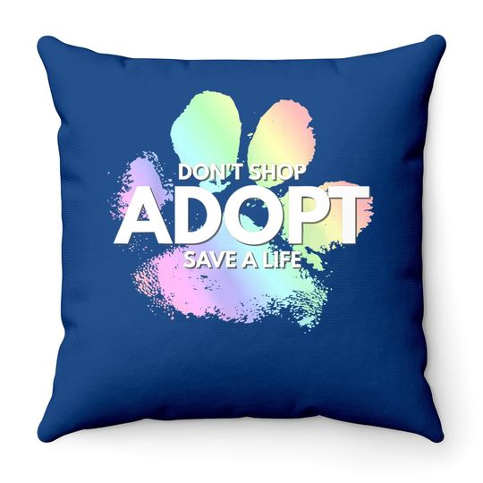 Don't Shop, Adopt. Dog, Cat, Rescue Kind Animal Rights Lover Throw Pillow