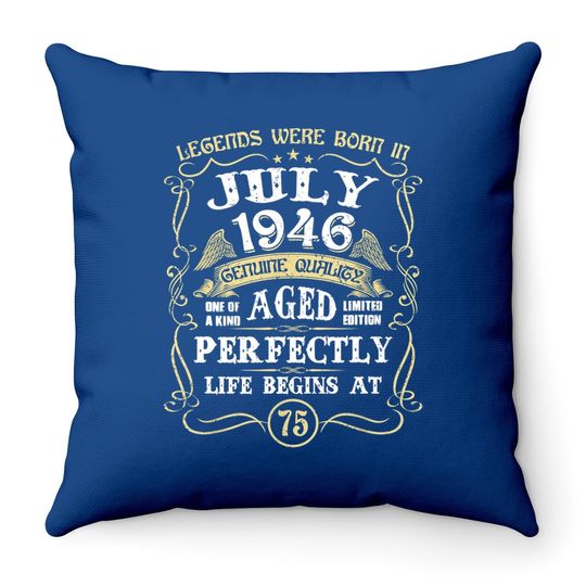 75 Years Old Legends Are Born In July 1946 Vintage July 1946 Throw Pillow